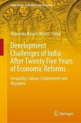 Development Challenges of India After Twenty Five Years of Economic Reforms: Inequality, Labour, Employment and Migration - cover