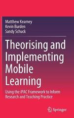 Theorising and Implementing Mobile Learning: Using the iPAC Framework to Inform Research and Teaching Practice