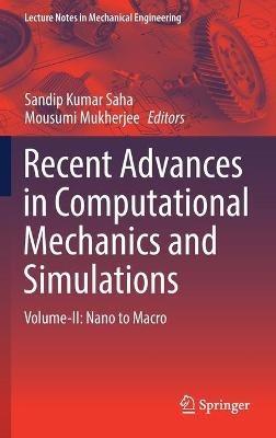 Recent Advances in Computational Mechanics and Simulations: Volume-II: Nano to Macro - cover