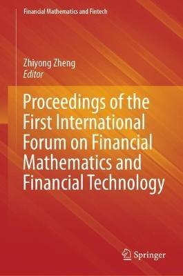 Proceedings of the First International Forum on Financial Mathematics and Financial Technology - cover