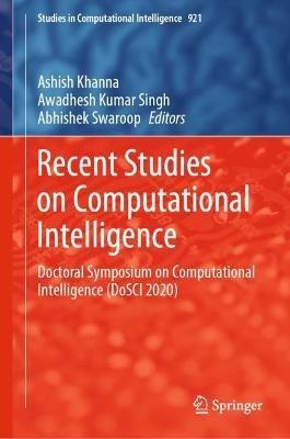 Recent Studies on Computational Intelligence: Doctoral Symposium on Computational Intelligence (DoSCI 2020) - cover