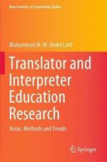 Translator and Interpreter Education Research: Areas, Methods and Trends
