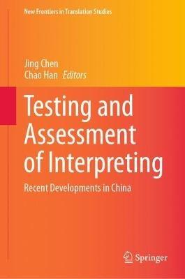 Testing and Assessment of Interpreting: Recent Developments in China - cover