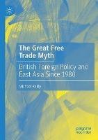 The Great Free Trade Myth: British Foreign Policy and East Asia Since 1980