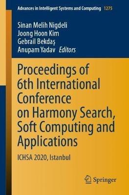 Proceedings of 6th International Conference on Harmony Search, Soft Computing and Applications: ICHSA 2020, Istanbul - cover