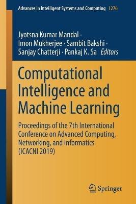 Computational Intelligence and Machine Learning: Proceedings of the 7th International Conference on Advanced Computing, Networking, and Informatics (ICACNI 2019) - cover