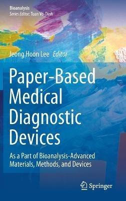 Paper-Based Medical Diagnostic Devices: As a Part of Bioanalysis-Advanced Materials, Methods, and Devices - cover