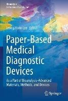 Paper-Based Medical Diagnostic Devices: As a Part of Bioanalysis-Advanced Materials, Methods, and Devices - cover