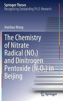 The Chemistry of Nitrate Radical (NO3) and Dinitrogen Pentoxide (N2O5) in Beijing - Haichao Wang - cover
