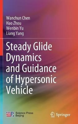 Steady Glide Dynamics and Guidance of Hypersonic Vehicle - Wanchun Chen,Hao Zhou,Wenbin Yu - cover