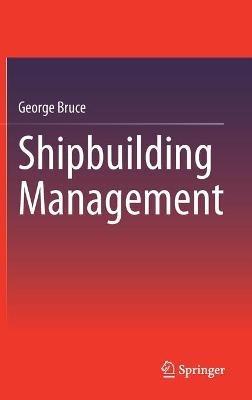 Shipbuilding Management - George Bruce - cover