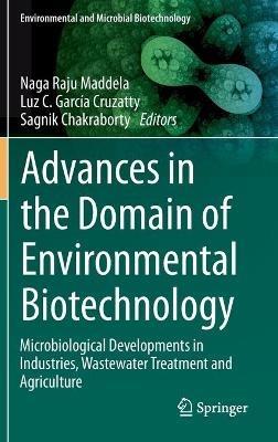Advances in the Domain of Environmental Biotechnology: Microbiological Developments in Industries, Wastewater Treatment and Agriculture - cover