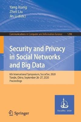 Security and Privacy in Social Networks and Big Data: 6th International Symposium, SocialSec 2020, Tianjin, China, September 26–27, 2020, Proceedings - cover
