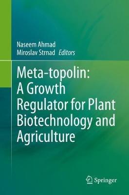 Meta-topolin: A Growth Regulator for Plant Biotechnology and Agriculture - cover