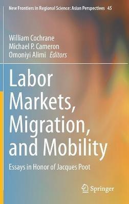 Labor Markets, Migration, and Mobility: Essays in Honor of Jacques Poot - cover