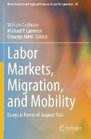 Labor Markets, Migration, and Mobility: Essays in Honor of Jacques Poot - cover