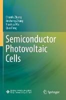 Semiconductor Photovoltaic Cells - Chunfu Zhang,Jincheng Zhang,Xiaohua Ma - cover