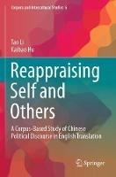 Reappraising Self and Others: A Corpus-Based Study of Chinese Political Discourse in English Translation - Tao Li,Kaibao Hu - cover