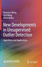 New Developments in Unsupervised Outlier Detection: Algorithms and Applications