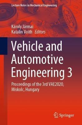 Vehicle and Automotive Engineering 3: Proceedings of the 3rd VAE2020, Miskolc, Hungary - cover