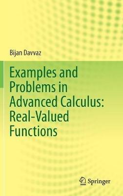 Examples and Problems in Advanced Calculus: Real-Valued Functions - Bijan Davvaz - cover