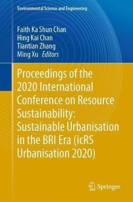Proceedings of the 2020 International Conference on Resource Sustainability: Sustainable Urbanisation in the BRI Era (icRS Urbanisation 2020) - cover