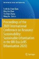Proceedings of the 2020 International Conference on Resource Sustainability: Sustainable Urbanisation in the BRI Era (icRS Urbanisation 2020)