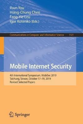 Mobile Internet Security: 4th International Symposium, MobiSec 2019, Taichung, Taiwan, October 17–19, 2019, Revised Selected Papers - cover
