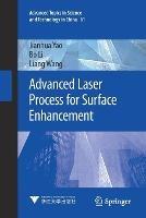Advanced Laser Process for Surface Enhancement - Jianhua Yao,Bo Li,Liang Wang - cover