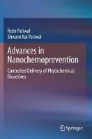 Advances in Nanochemoprevention: Controlled Delivery of Phytochemical Bioactives - Rishi Paliwal,Shivani Rai Paliwal - cover