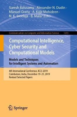 Computational Intelligence, Cyber Security and Computational Models. Models and Techniques for Intelligent Systems and Automation: 4th International Conference, ICC3 2019, Coimbatore, India, December 19–21, 2019, Revised Selected Papers - cover