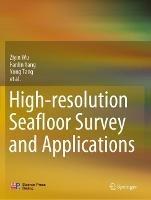 High-resolution Seafloor Survey and Applications - Ziyin Wu,Fanlin Yang,Yong Tang - cover