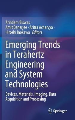 Emerging Trends in Terahertz Engineering and System Technologies: Devices, Materials, Imaging, Data Acquisition and Processing - cover