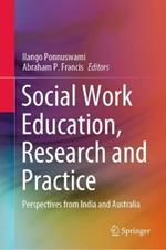 Social Work Education, Research and Practice: Perspectives from India and Australia