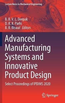 Advanced Manufacturing Systems and Innovative Product Design: Select Proceedings of IPDIMS 2020 - cover