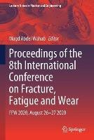 Proceedings of the 8th International Conference on Fracture, Fatigue and Wear: FFW 2020, August 26–27 2020 - cover
