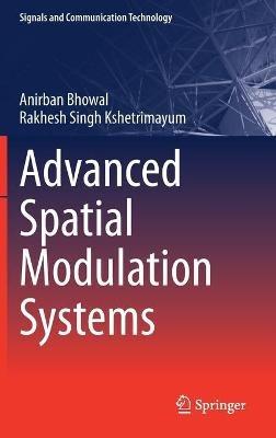 Advanced Spatial Modulation Systems - Anirban Bhowal,Rakhesh Singh Kshetrimayum - cover