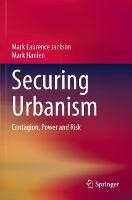 Securing Urbanism: Contagion, Power and Risk