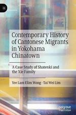 Contemporary History of Cantonese Migrants in Yokohama Chinatown: A Case Study of Shatenki and the Xie Family