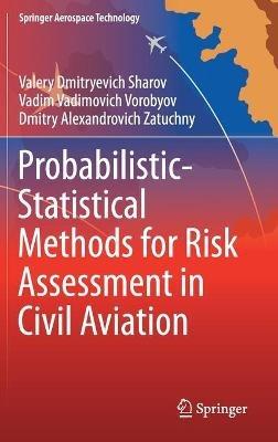 Probabilistic-Statistical Methods for Risk Assessment in Civil Aviation - Valery Dmitryevich Sharov,Vadim Vadimovich Vorobyov,Dmitry Alexandrovich Zatuchny - cover