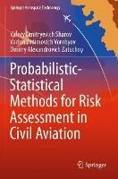 Probabilistic-Statistical Methods for Risk Assessment in Civil Aviation - Valery Dmitryevich Sharov,Vadim Vadimovich Vorobyov,Dmitry Alexandrovich Zatuchny - cover