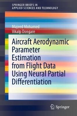 Aircraft Aerodynamic Parameter Estimation from Flight Data Using Neural Partial Differentiation - Majeed Mohamed,Vikalp Dongare - cover