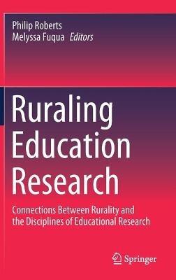Ruraling Education Research: Connections Between Rurality and the Disciplines of Educational Research - cover
