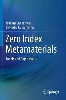Zero Index Metamaterials: Trends and Applications - Nishant Shankhwar,Ravindra Kumar Sinha - cover