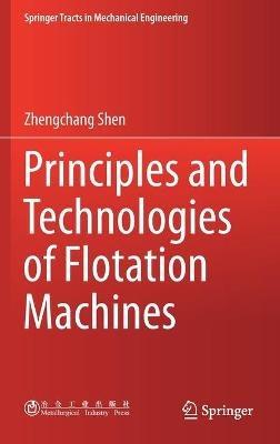 Principles and Technologies of Flotation Machines - Zhengchang Shen - cover