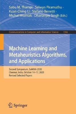 Machine Learning and Metaheuristics Algorithms, and Applications: Second Symposium, SoMMA 2020, Chennai, India, October 14–17, 2020, Revised Selected Papers - cover