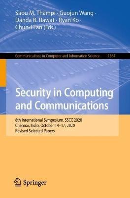 Security in Computing and Communications: 8th International Symposium, SSCC 2020, Chennai, India, October 14–17, 2020, Revised Selected Papers - cover