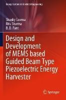 Design and Development of MEMS based Guided Beam Type Piezoelectric Energy Harvester - Shanky Saxena,Ritu Sharma,B. D. Pant - cover