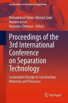 Proceedings of the 3rd International Conference on Separation Technology: Sustainable Design in Construction, Materials and Processes - cover