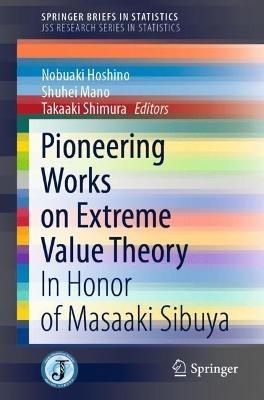 Pioneering Works on Extreme Value Theory: In Honor of Masaaki Sibuya - cover